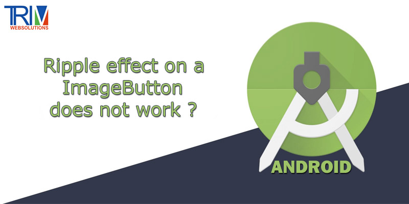 ripple-effect-on-a-imagebutton-does-not-work-in-android